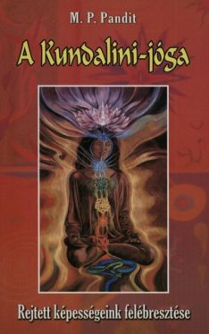A Kundalini-jóga - Rejtett képességeink felébresztése