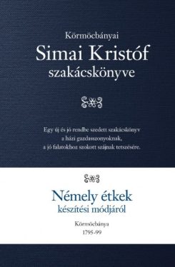 Némely étkek készítési módjáról - Körmöcbányai Simai Kristóf szakácskönyve