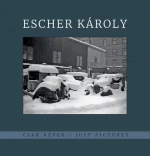 Escher Károly - Csak képek - Just Pictures