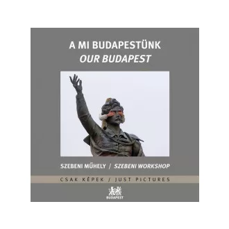 A Mi Budapestünk / Our Budapest
