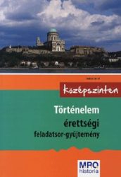   Történelem érettségi feladatsor-gyűjtemény - Középszinten