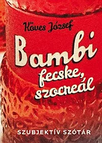 Bambi, fecske, szocreál - Szubjektív szótár