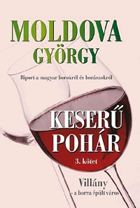 Keserű pohár - Villány - A borra épült város 3. kötet