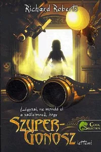 Légyszi, ne mondd el a szüleimnek, hogy Szupergonosz lettem!