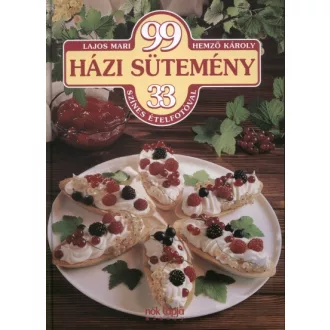 99 házi sütemény - 33 színes fotóval