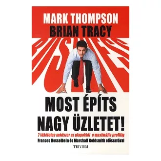   Most építs nagy üzletet! 7 tökéletes módszer az alapoktól a maximális profitig