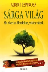 Sárga világ - Ha hiszel az álmaidban, valóra válnak