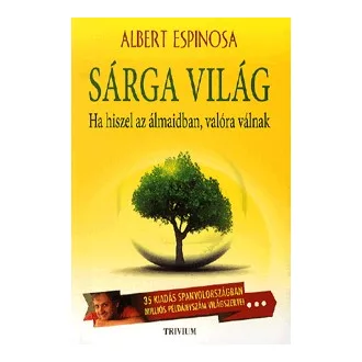 Sárga világ - Ha hiszel az álmaidban, valóra válnak