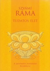 Tudatos élet - A spirituális átalakulás kézikönyve