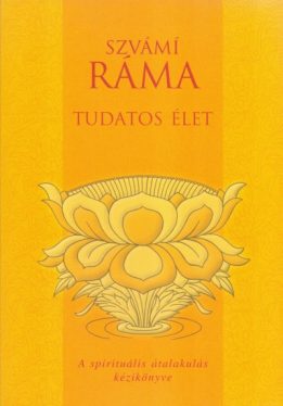 Tudatos élet - A spirituális átalakulás kézikönyve