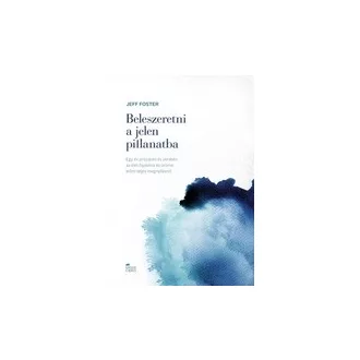 Beleszeretni a jelen pillanatba