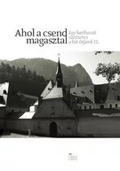 Ahol a csend magasztal - Egy karthauzi szerzetes a hit útjáról II