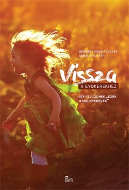 Vissza a gyökerekhez - Így fejlődnek "ezek a mai gyerekek"