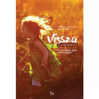   Vissza a gyökerekhez - Így fejlődnek "ezek a mai gyerekek"