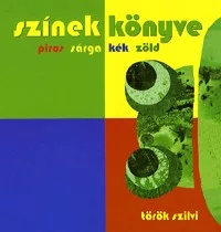 Színek könyve - piros - sárga - kék - zöld