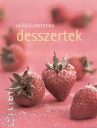 Nélkülözhetetlen desszertek
