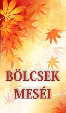 Bölcsek meséi - Az Igaz Út Könyve