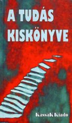 A Tudás Kiskönyve - Út a bölcsességhez