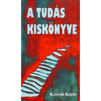 A Tudás Kiskönyve - Út a bölcsességhez