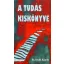 A Tudás Kiskönyve - Út a bölcsességhez