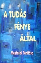 A tudás fénye által - Mesterek Tanítása