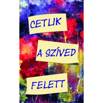 Cetlik a szíved felett - Lélekkalauz a szeretethez