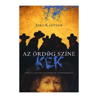   Az ördög színe kék - Fény és árnyék Amszterdam aranykorában