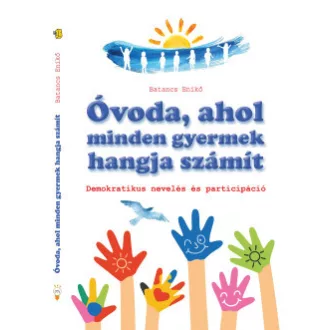 Batancs Enikő - Óvoda, ahol minden gyermek hangja számít