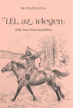 Lél, az idegen - Atilla, Isten Ostora árnyékában