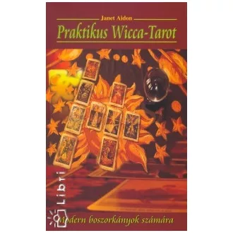 Praktikus Wicca-Tarot - Modern boszorkányok számára