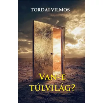 Tordai Vilmos - Van-e túlvilág?