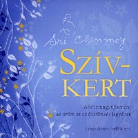   Szív-Kert (CD melléklettel) - Aforizmagyűjtemény az öröm és az ösztönzés jegyében