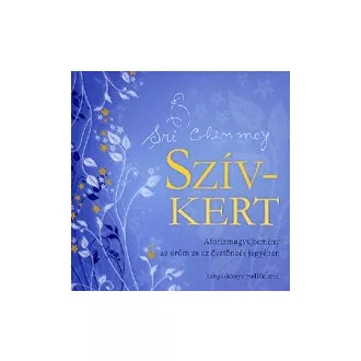   Szív-Kert (CD melléklettel) - Aforizmagyűjtemény az öröm és az ösztönzés jegyében