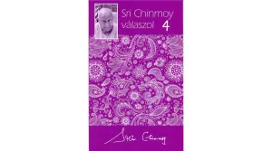 Sri Chinmoy válaszol 4.