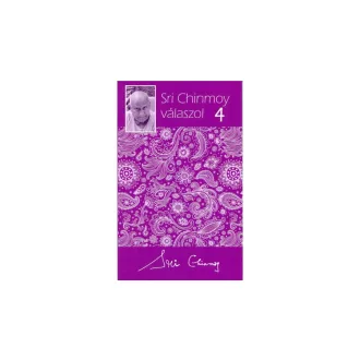 Sri Chinmoy válaszol 4.