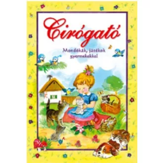 Cirógató - Mondókák, játékok gyermekekkel