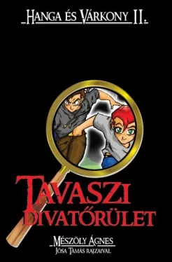 Tavaszi divatőrület - Hanga és Várkony 2. - Nyomozós kalandregény kiskamaszoknak