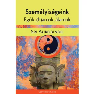   Személyiségeink - egók, (h)arcok, álarcok - Gyakorlati jóga pszichológia