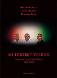 Mi történt velünk - Magyarországi sorskérdések 1987-2014