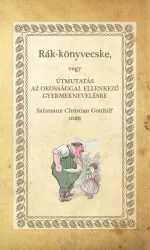   Rák-könyvecske - Avagy útmutatás az okossággal ellenkező gyermeknevelésre
