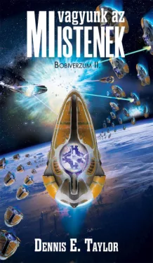 Mi vagyunk az Istenek - Bobiverzum II.