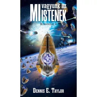 Mi vagyunk az Istenek - Bobiverzum II.