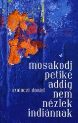 Mosakodj, Petike, addig nem nézlek indiánnak
