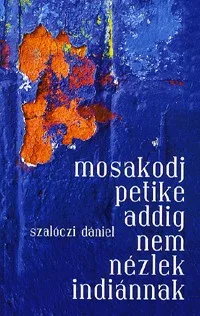 Mosakodj, Petike, addig nem nézlek indiánnak