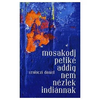 Mosakodj, Petike, addig nem nézlek indiánnak
