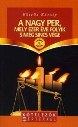 A nagy per, mely ezer éve folyik s még sincs vége