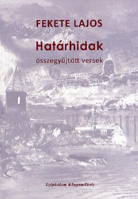 Határhidak - Összegyűjtött versek