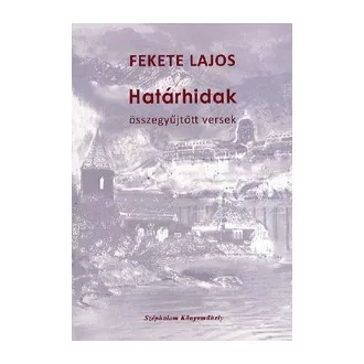 Határhidak - Összegyűjtött versek