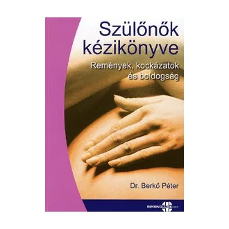   Szülőnők kézikönyve - Remények, kockázatok és boldogság