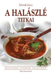 A halászlé titkai - Rejtelmek - Trükkök - Praktikák
